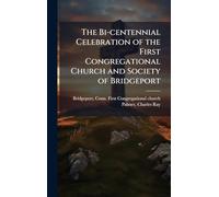 The Bi-centennial Celebration of the First Congregational Church and Society of Bridgeport