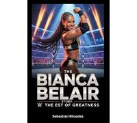 The Bianca Belair Story: The EST of Greatness
