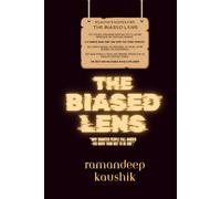 The Biased LENS: Why Smarter People Fall Harder-100 Ways 'How Not to Be One’.