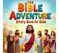 The Bible Adventure Story Book for Kids: Illustrated Children’s Bible Book With Scripture And Stories About Jesus, David, Noah, and More, Ideal Christian Gift For Boys And Girls