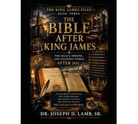 THE BIBLE AFTER KING JAMES: The Legacy Beyond the Crown: 3 (THE KING JAMES FILES)
