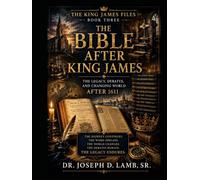 THE BIBLE AFTER KING JAMES: The Legacy Beyond the Crown (THE KING JAMES FILES)