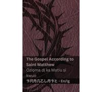 The Bible / Akwụkwọ Nsọ - The Gospel According to Saint Matthew / Oziọma dị ka Matiu si kwuo: Tranzlaty English Igbo