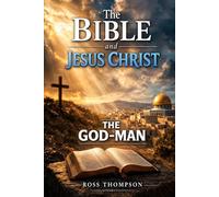 The Bible and Jesus Christ: The God-Man (Faith Living)