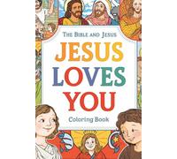 The Bible and Jesus Coloring Book for children:: Over 90 Christian stories to color with biblical illustrations about Jesus' mission and miracles in earthly life