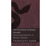 The Bible / Ang Bibliya - The First Book of Moses (Genesis) / Ang Unang Basahon ni Moises (Genesis): Tranzlaty English Cebuano