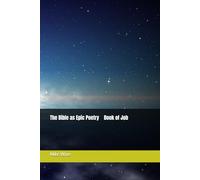 The Bible as Epic Poetry Book of Job: A Modern Transtheistic Version in Iambic Pentameter
