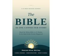 The Bible As One Connected Story: Read the Whole Bible in 52 Weeks, In the Real Order Events Happened - A Simple Reading Plan and Journal