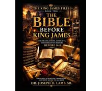 THE BIBLE BEFORE KING JAMES: The Translations, Conflicts, and Forgotten History Before 1611 (THE KING JAMES FILES)