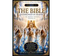 THE BIBLE: BEYOND THEOLOGY: Enthroned in Heaven: The Bridge Edition · Scholarly Cut (The Jordan River Code)