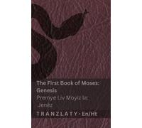 The Bible / Bib la - The First Book of Moses (Genesis) / Premye Liv Moyiz la (Jenèz): Tranzlaty English Kreyòl Ayisyen