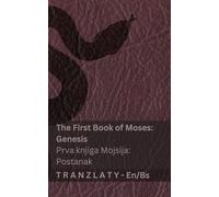 The Bible / Biblija - The First Book of Moses (Genesis) / Prva knjiga Mojsija (Postanak): Tranzlaty English Bosanski