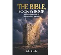 The Bible, Book by Book: A Christian’s Guide to Understanding Scripture