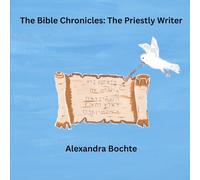 The Bible Chronicles: The Priestly Writer