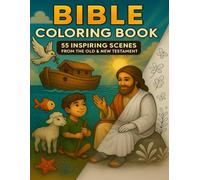The Bible Coloring Book: 55 Inspiring Scenes From The Old and New Testament for Kids