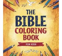 The Bible Coloring Book For Kids: A Christian Coloring Book for Children Ages 3+