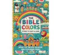 The Bible Colors - Stories to Paint & Learn: Discover the Wonders of Genesis (Biblical Adventures: 66-Book Coloring Series for Fun and Faithful Learning)