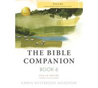 The Bible Companion Book 6 Psalms: Journey Through Scripture One Day at a Time (The Bible Companion Series)