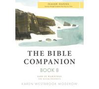 The Bible Companion Book 8 Isaiah-Daniel: Journey Through Scripture One Day at a Time (The Bible Companion Series)