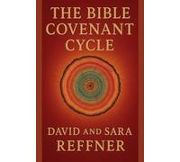 The Bible Covenant Cycle: Twelve Keys to Healing, Alignment and Unshakable Kingdom Legacy (Living the Kingdom Way)