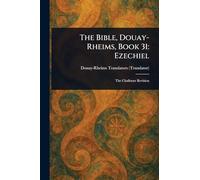 The Bible, Douay-Rheims, Book 31: Ezechiel
