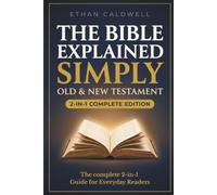 The Bible Explained Simply: Old & New Testament - All 66 Books Explained in Plain English, with Historical Context, Key Themes, and Reflection Questions