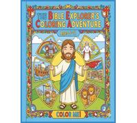 The Bible Explorer's Coloring Adventure: A Christian Bible Story Coloring Book for Kids Ages 5-11 Featuring 23 Coloring Pages with KJV, ASV & WEB Scriptures