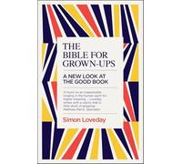 The Bible For Grown-Ups: Simon Loveday