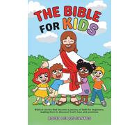 The Bible for kids: Biblical stories that become a journey of faith for beginners, leading them to discovery love and promises