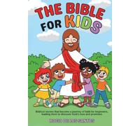The Bible for kids: Biblical stories that become a journey of faith for beginners, leading them to discovery love and promises