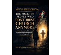 The Bible for People Who Don’t Trust Church Anymore: A 14-Day Journey Back to Jesus Without Pretending the Hurt Never Happened
