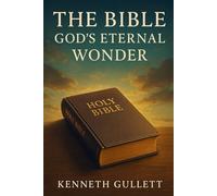 The Bible - God’s Eternal Wonder
