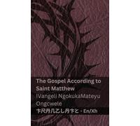 The Bible / IBhayibhile - The Gospel According to Saint Matthew / IVangeli NgokukaMateyu Ongcwele: Tranzlaty English isiXhosa