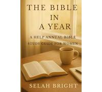 The Bible in A Year: A Helpful Annual Bible study Guide for Women (Your way to God's Heart)