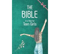 The Bible in a Year for Teen Girls: 52 Weeks of Faith, Identity, Prayer, and Real-Life Guidance - Gift Edition