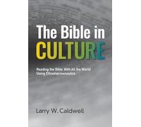 The Bible in Culture: Reading the Bible With All the World Using Ethnohermeneutics