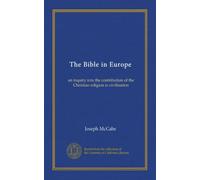 The Bible in Europe: an inquiry into the contribution of the Christian religion to civilization
