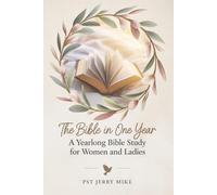 The Bible in One Year: A Year Long Bible Study for Women and Ladies