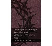 The Bible / Incîl - The Gospel According to Saint Matthew / Mizgîniya li gorî Metta Pîroz: Tranzlaty English Kurmancî