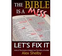 The Bible is a Mess: Let's Fix It