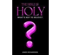 THE BIBLE IS HOLY: Whats not to believe