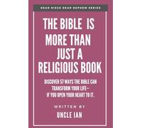 The Bible Is More Than Just a Religious Book: Discover 57 Ways the Bible can transform your, If you open your heart to it.: Discover 57 ways the Bible ... your heart to it. (Dear Niece Dear Nephew)