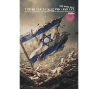 The Bible Is Not Pro-Israel (And Never Was): Election, Judgment, and the Collapse of Religious Nationalism