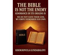The Bible Is Not the Enemy: Ignorance of Its Origins Is We Do Not Hate Their God. We Simply Remember Our Own