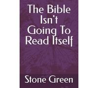 The Bible Isn't Going To Read Itself (The Bible Won't Read Itself Series)