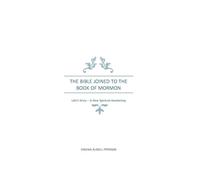 The Bible Joined To The Book of Mormon: Lehi’s Story - A New Spiritual Awakening