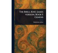 The Bible, King James Version, Book 1: Genesis