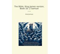 The Bible, King James version, Book 10: 2 Samuel (Classic Books)
