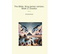 The Bible, King James version, Book 2: Exodus (Classic Books)