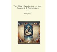 The Bible, King James version, Book 46: 1 Corinthians (Classic Books)